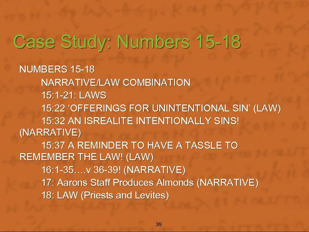 Case Study: Numbers 15 -18 NUMBERS 15 -18 NARRATIVE/LAW COMBINATION 15: 1 -21: LAWS