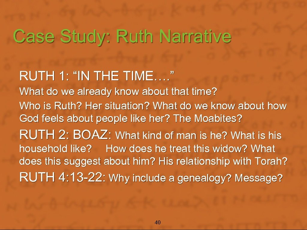 Case Study: Ruth Narrative RUTH 1: “IN THE TIME…. ” What do we already