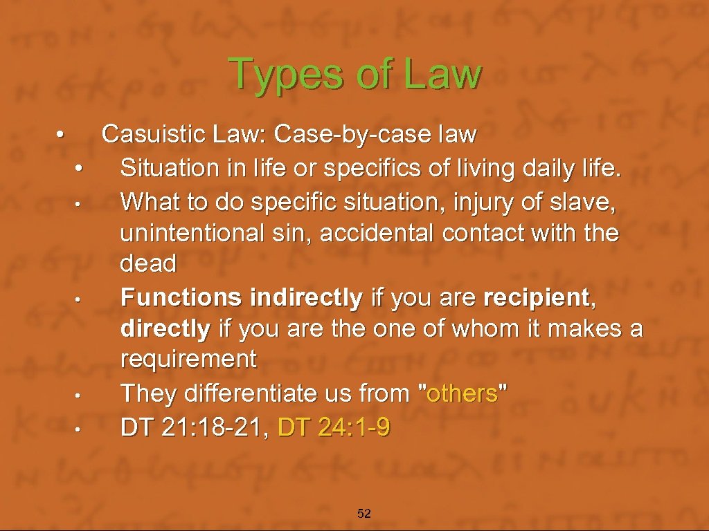 Types of Law • Casuistic Law: Case-by-case law • Situation in life or specifics