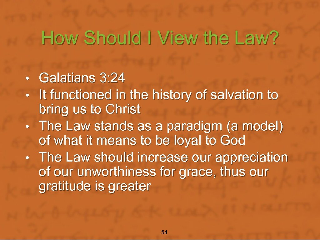 How Should I View the Law? Galatians 3: 24 It functioned in the history