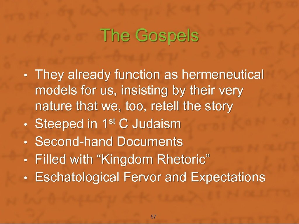 The Gospels • • • They already function as hermeneutical models for us, insisting