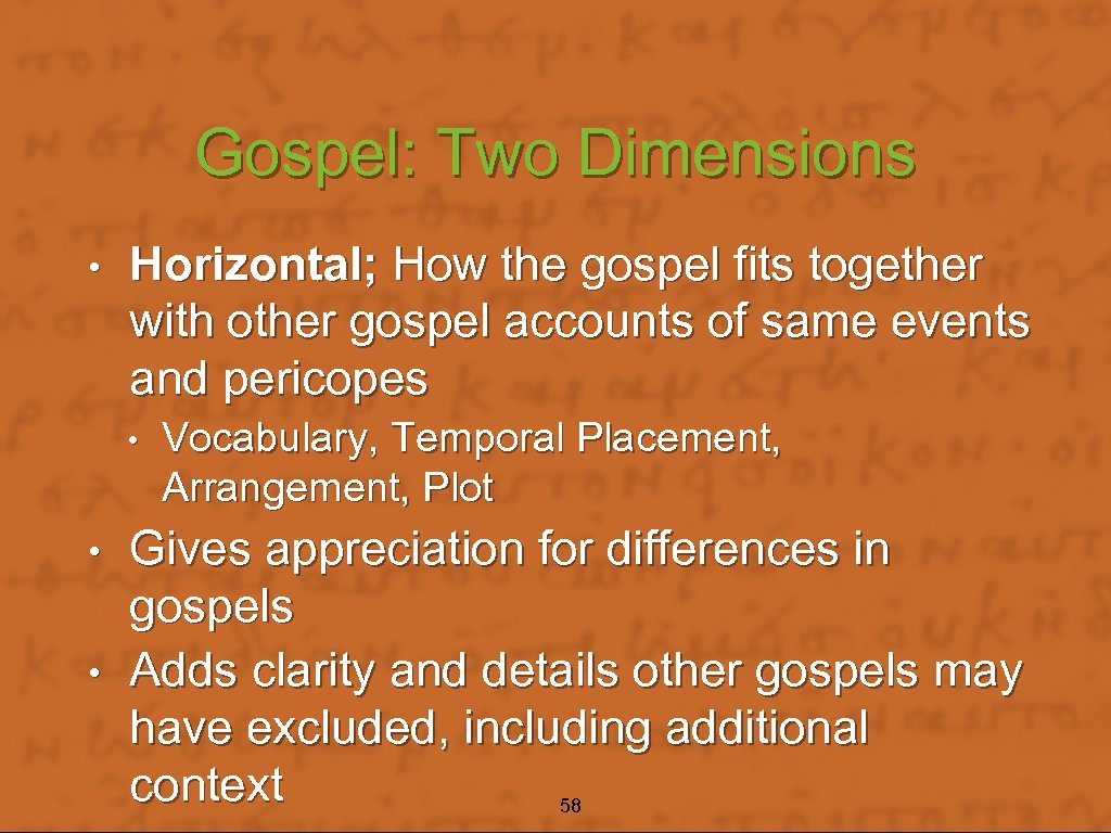 Gospel: Two Dimensions • Horizontal; How the gospel fits together with other gospel accounts