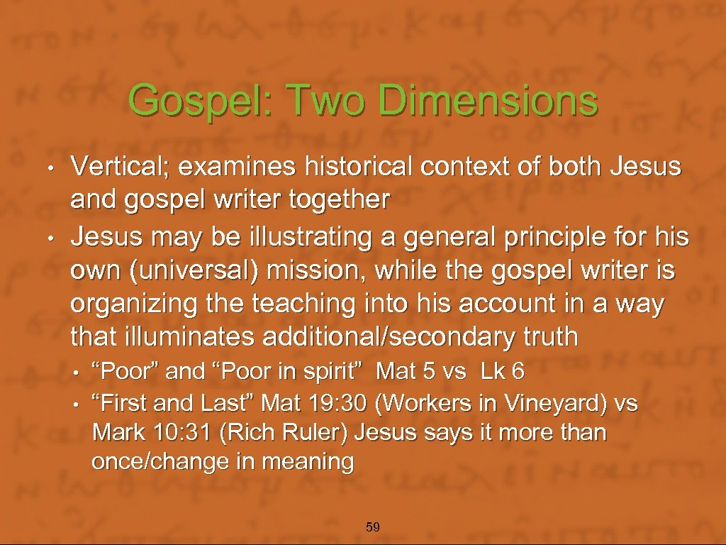 Gospel: Two Dimensions • • Vertical; examines historical context of both Jesus and gospel