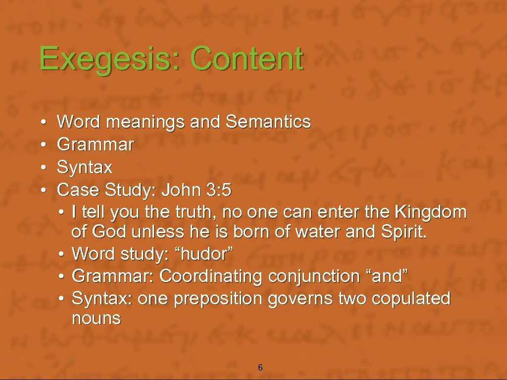 Exegesis: Content • • Word meanings and Semantics Grammar Syntax Case Study: John 3: