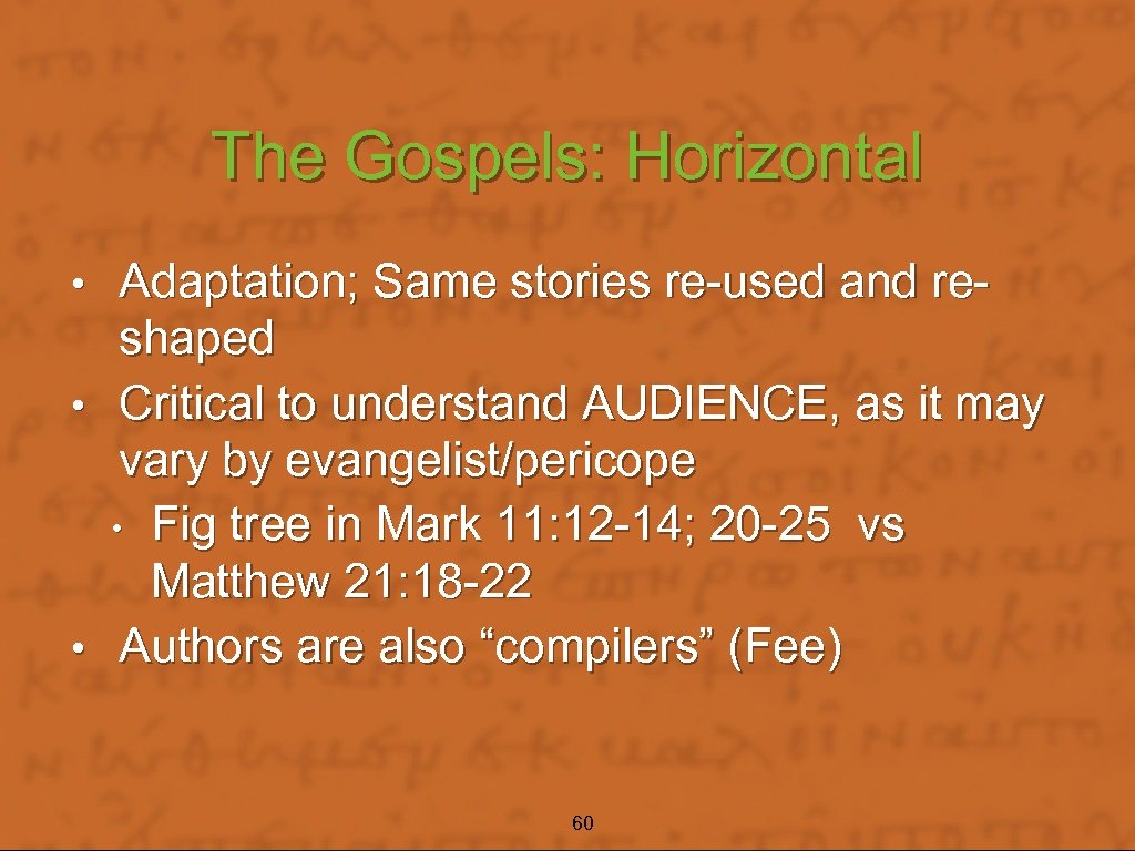 The Gospels: Horizontal Adaptation; Same stories re-used and reshaped • Critical to understand AUDIENCE,