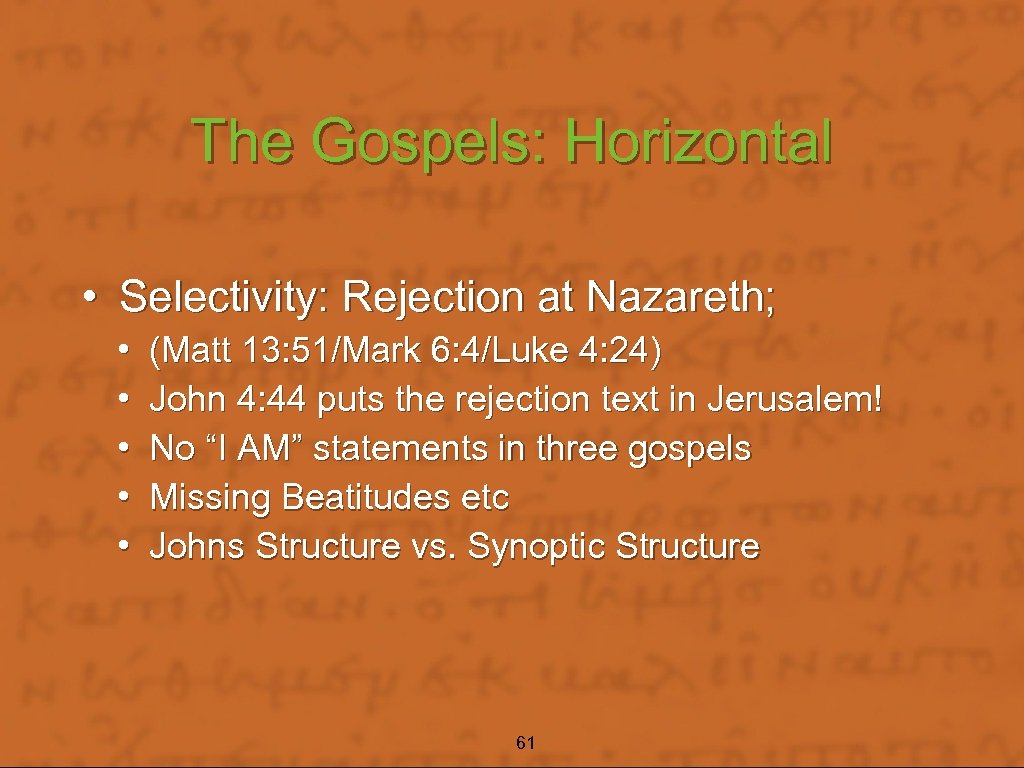 The Gospels: Horizontal • Selectivity: Rejection at Nazareth; • • • (Matt 13: 51/Mark