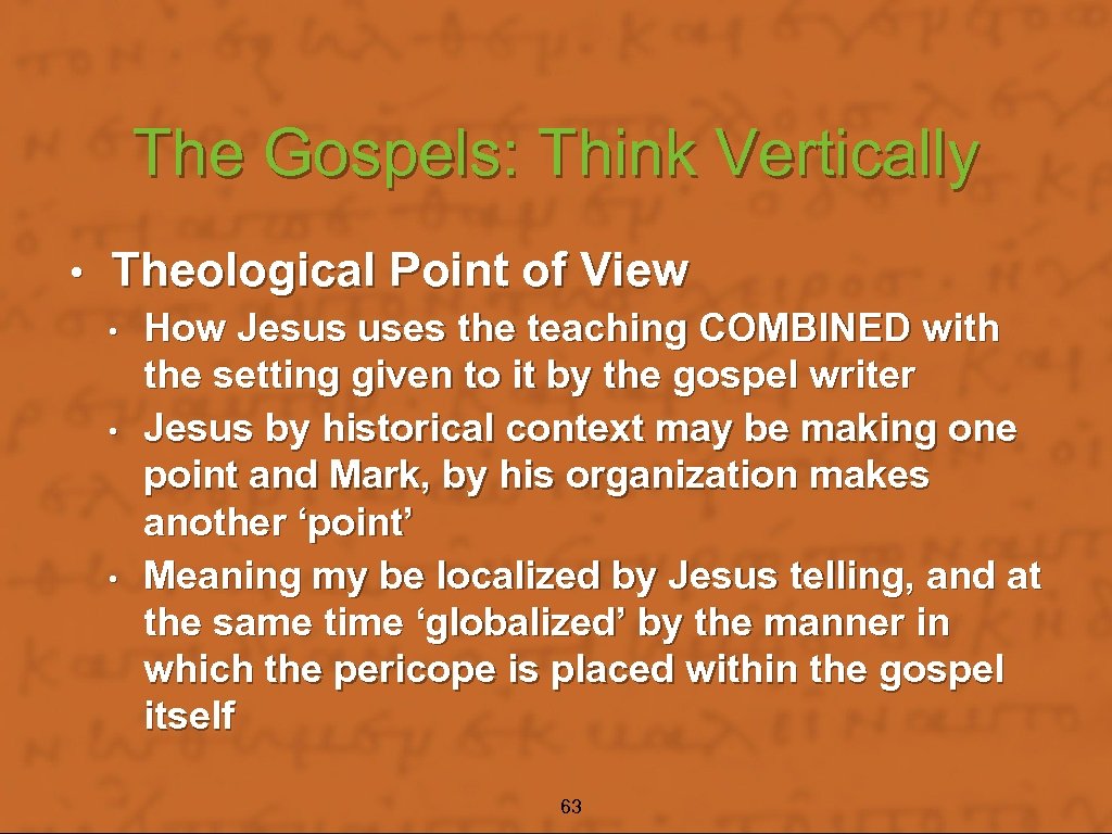 The Gospels: Think Vertically • Theological Point of View • • • How Jesus