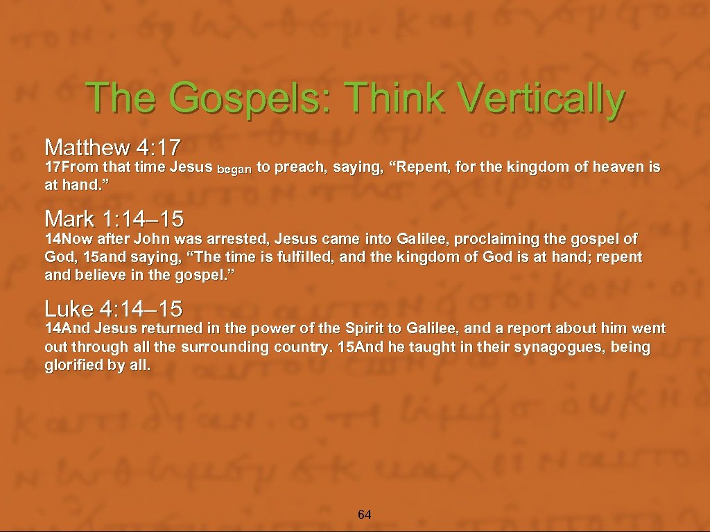 The Gospels: Think Vertically Matthew 4: 17 17 From that time Jesus began to