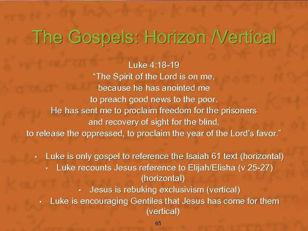 The Gospels: Horizon /Vertical Luke 4: 18 -19 “The Spirit of the Lord is