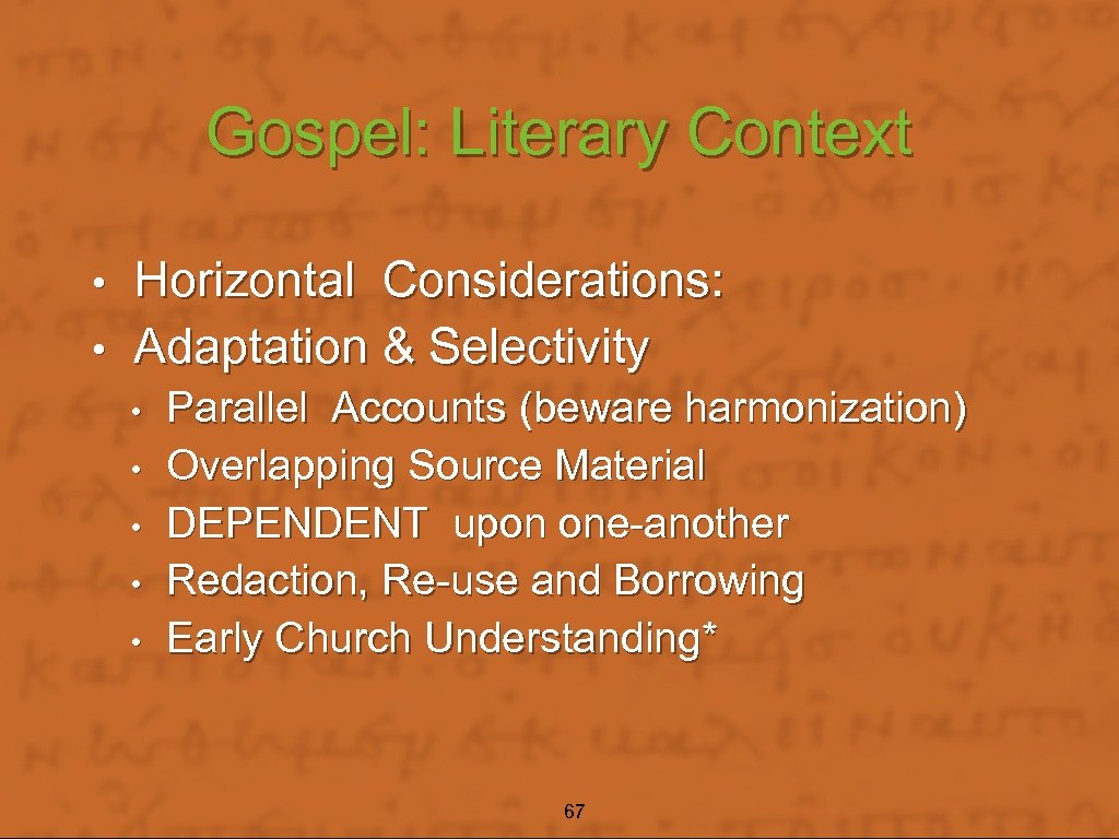 Gospel: Literary Context Horizontal Considerations: • Adaptation & Selectivity • • • Parallel Accounts