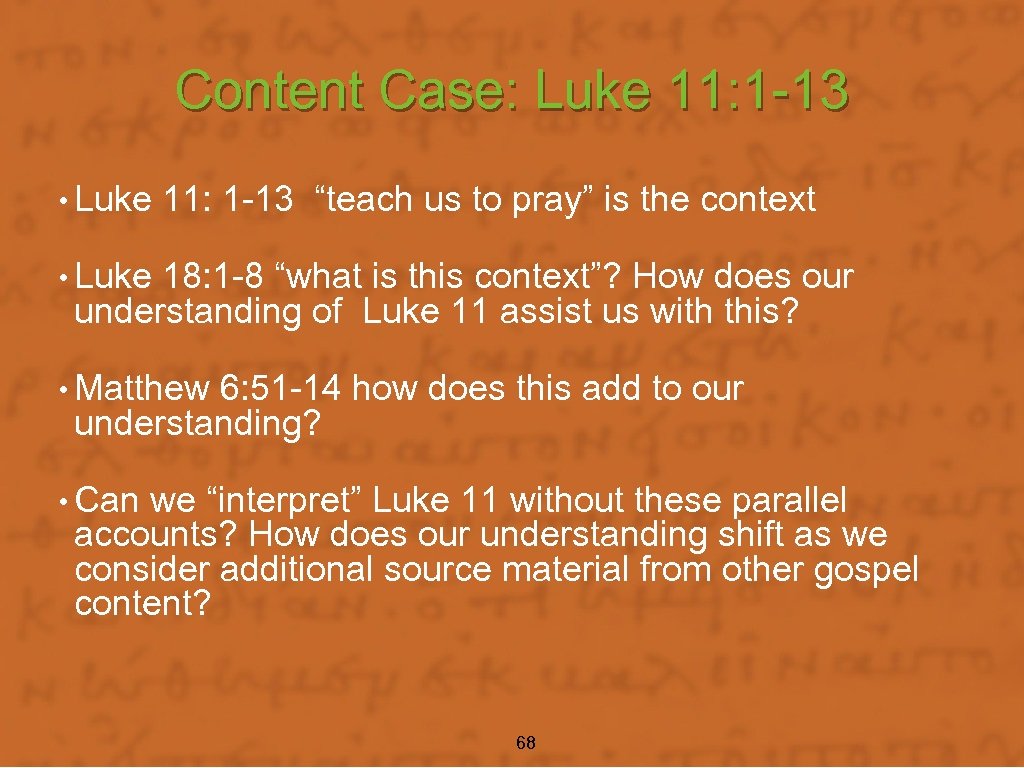 Content Case: Luke 11: 1 -13 • Luke 11: 1 -13 “teach us to