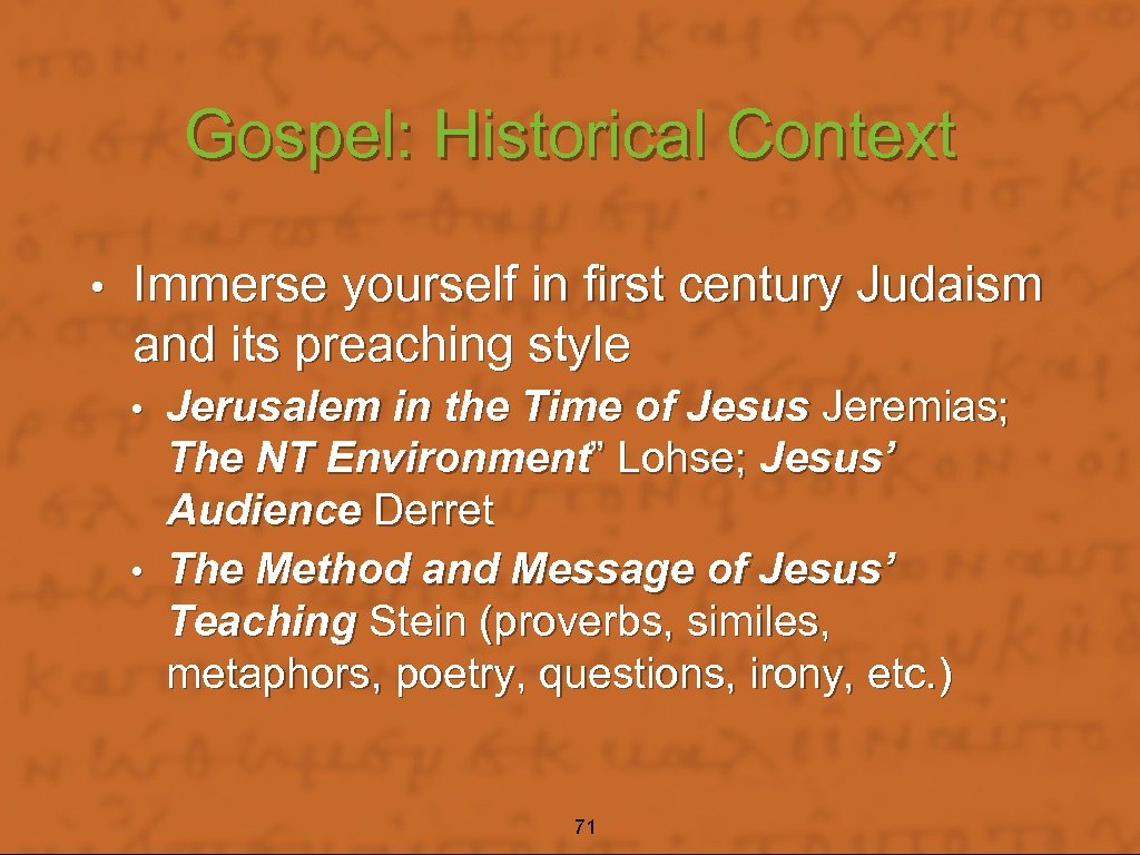 Gospel: Historical Context • Immerse yourself in first century Judaism and its preaching style