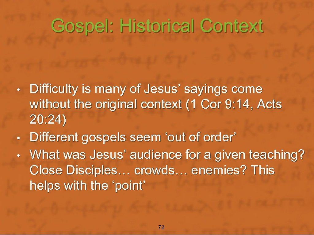 Gospel: Historical Context • • • Difficulty is many of Jesus’ sayings come without