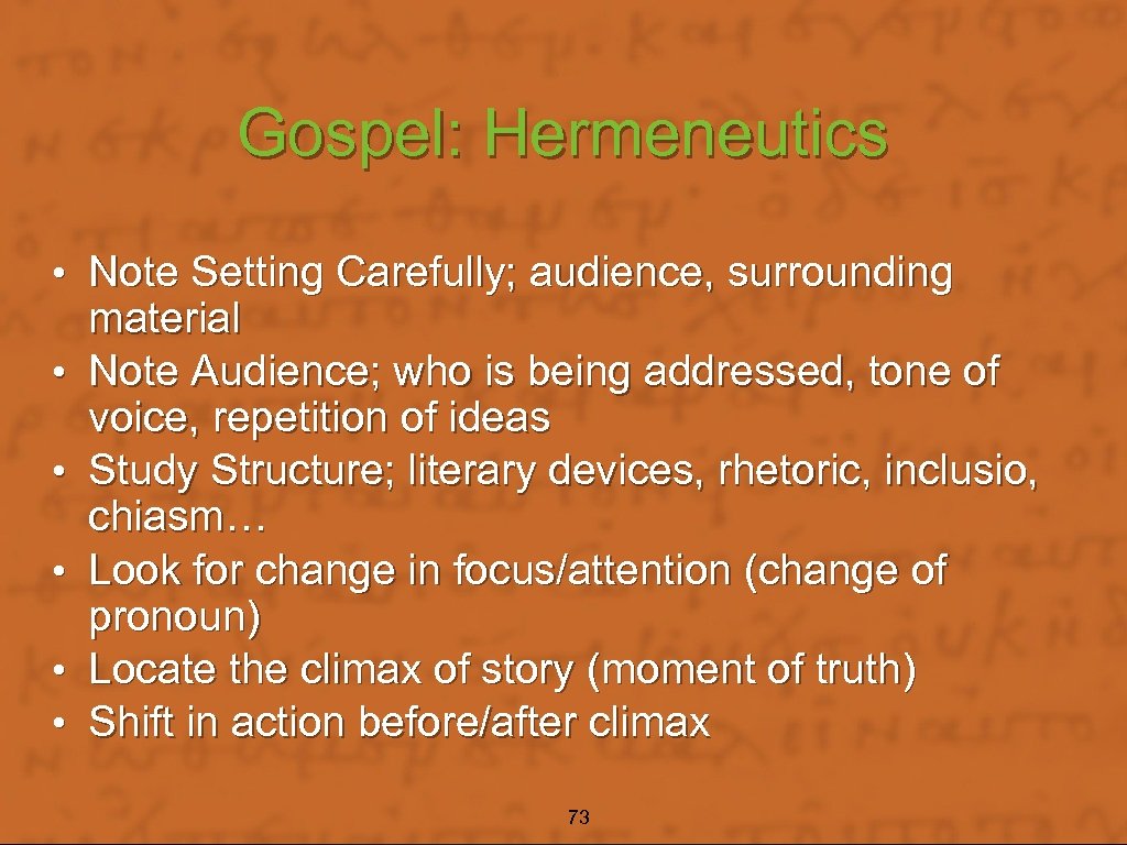 Gospel: Hermeneutics • Note Setting Carefully; audience, surrounding • • • material Note Audience;