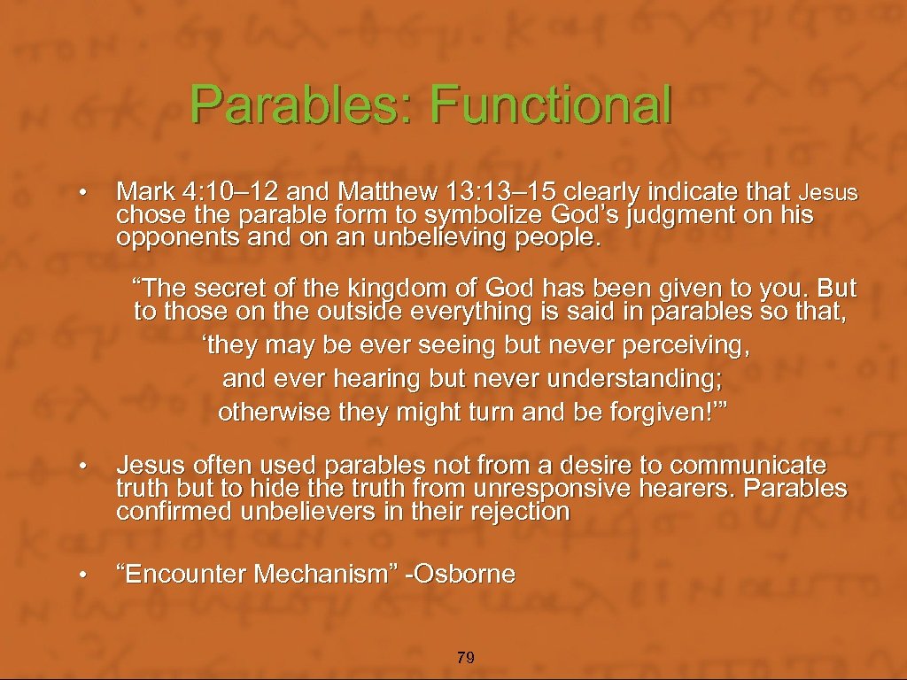 Parables: Functional • Mark 4: 10– 12 and Matthew 13: 13– 15 clearly indicate