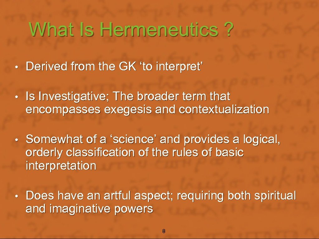 What Is Hermeneutics ? • Derived from the GK ‘to interpret’ • Is Investigative;