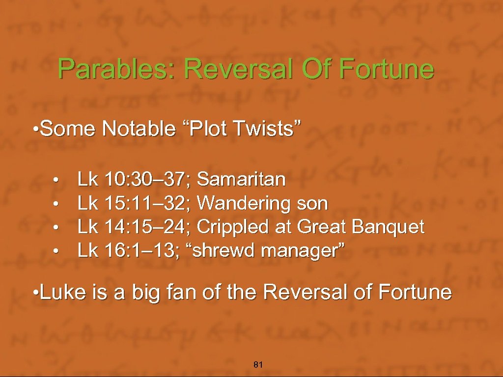 Parables: Reversal Of Fortune • Some Notable “Plot Twists” • • Lk 10: 30–