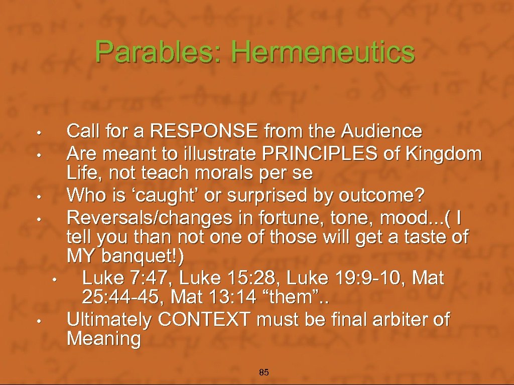 Parables: Hermeneutics • • • Call for a RESPONSE from the Audience Are meant