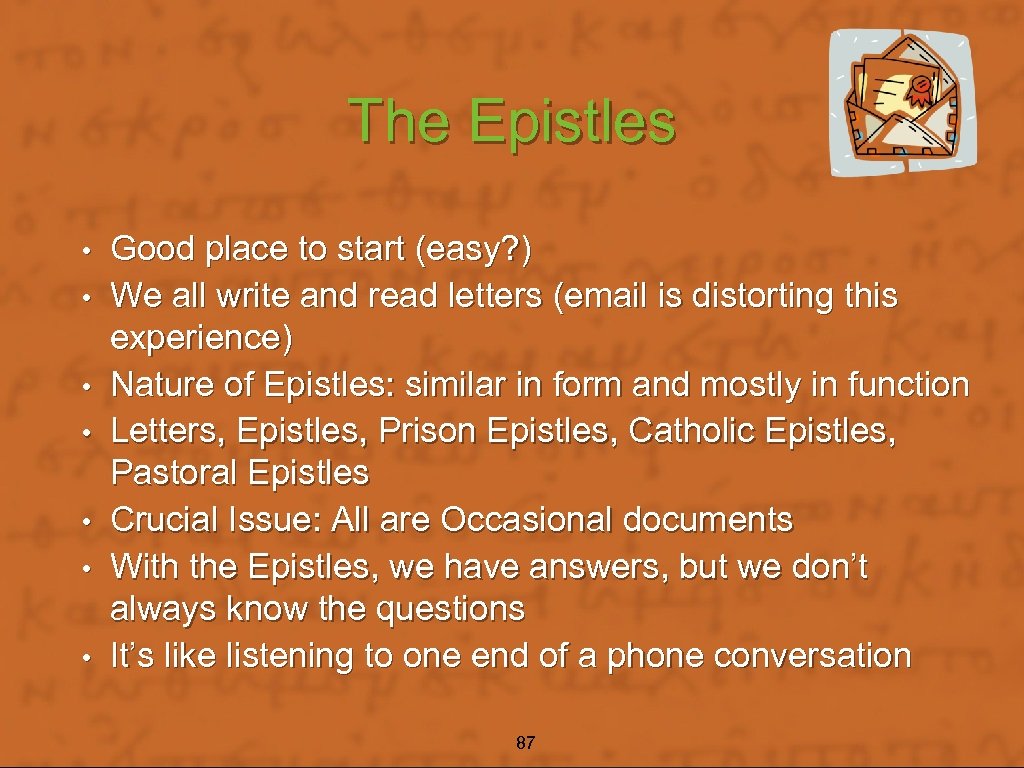 The Epistles • • Good place to start (easy? ) We all write and