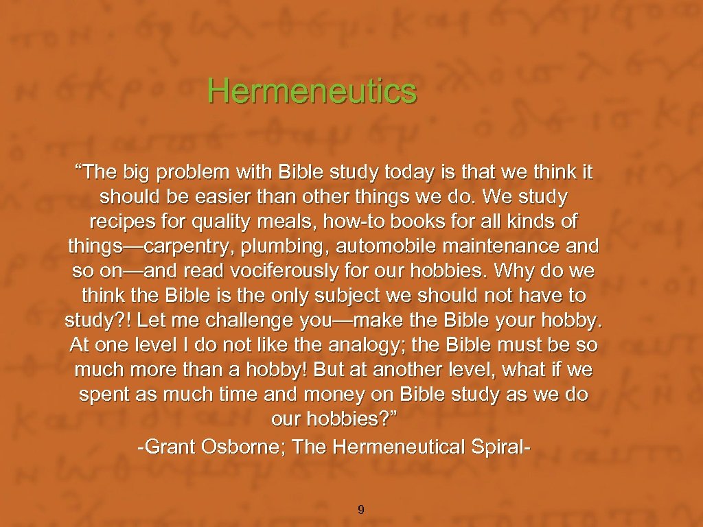 Hermeneutics “The big problem with Bible study today is that we think it should