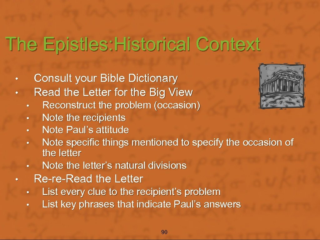 The Epistles: Historical Context Consult your Bible Dictionary Read the Letter for the Big