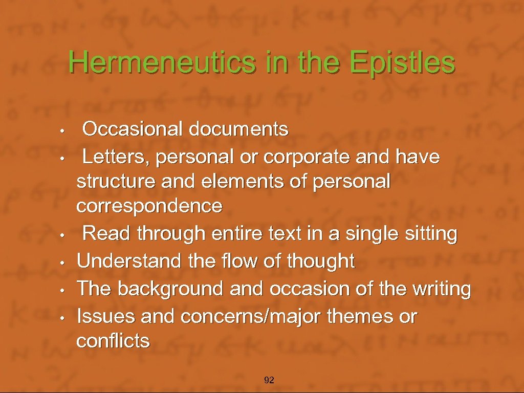 Hermeneutics in the Epistles • • • Occasional documents Letters, personal or corporate and