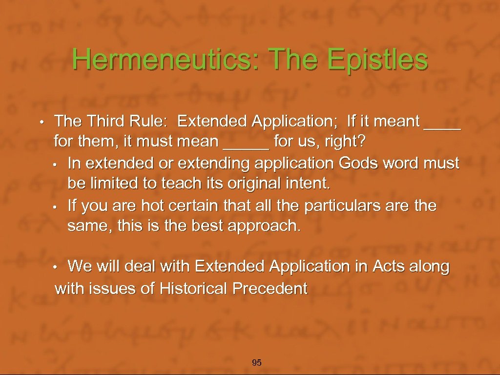 Hermeneutics: The Epistles • The Third Rule: Extended Application; If it meant ____ for