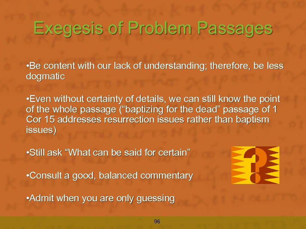 Exegesis of Problem Passages • Be content with our lack of understanding; therefore, be