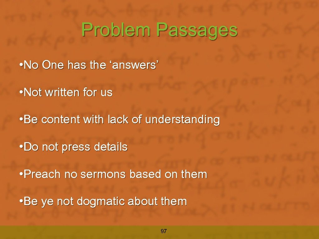 Problem Passages • No One has the ‘answers’ • Not written for us •