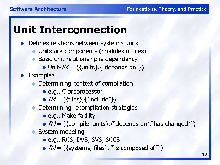 Software Architecture Foundations, Theory, and Practice Unit Interconnection l l Defines relations between system’s