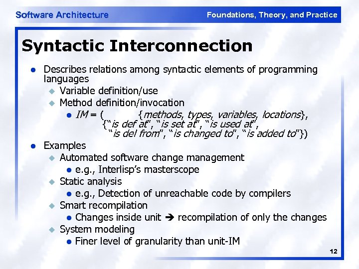 Software Architecture Foundations, Theory, and Practice Syntactic Interconnection l l Describes relations among syntactic