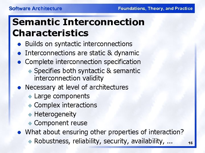 Software Architecture Foundations, Theory, and Practice Semantic Interconnection Characteristics l l l Builds on