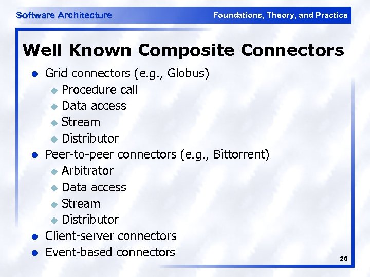 Software Architecture Foundations, Theory, and Practice Well Known Composite Connectors l l Grid connectors