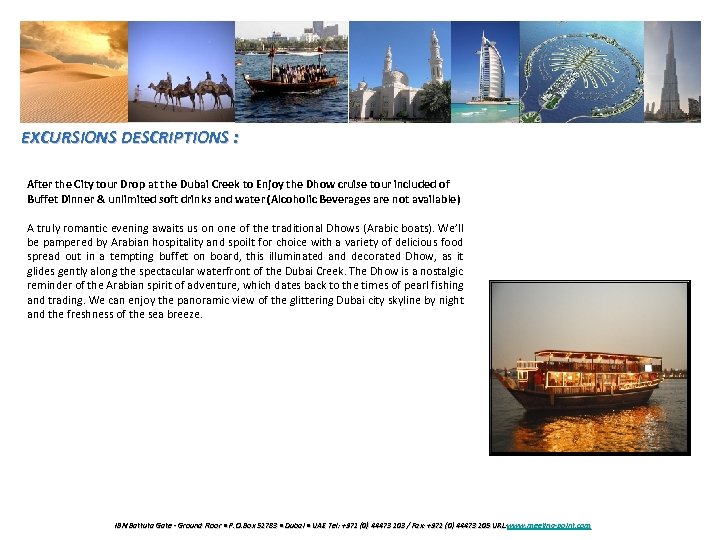 EXCURSIONS DESCRIPTIONS : After the City tour Drop at the Dubai Creek to Enjoy