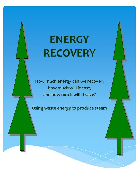 ENERGY RECOVERY How much energy can we recover, how much will it cost, and