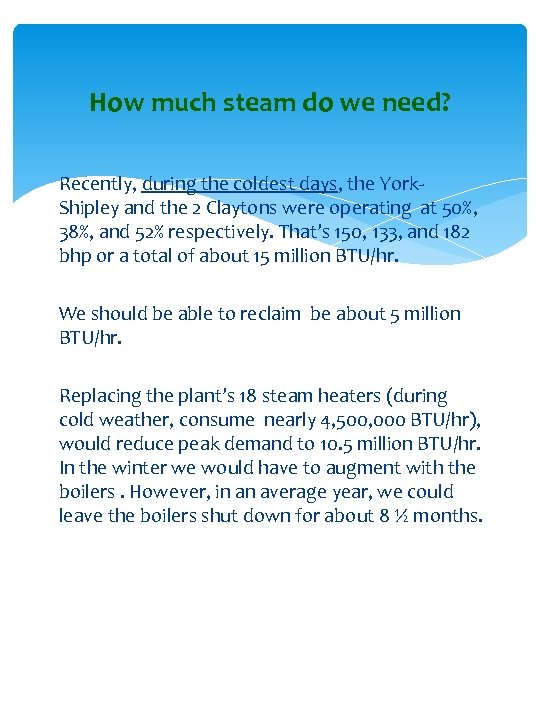 How much steam do we need? Recently, during the coldest days, the York. Shipley