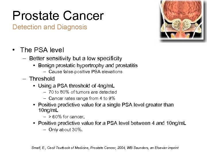 Prostate Cancer Detection and Diagnosis • The PSA level – Better sensitivity but a