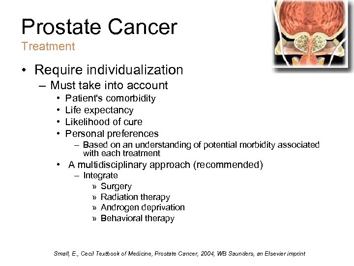 Prostate Cancer Treatment • Require individualization – Must take into account • • Patient's
