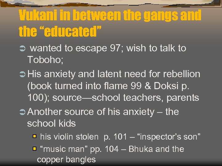 Vukani in between the gangs and the “educated” Ü wanted to escape 97; wish