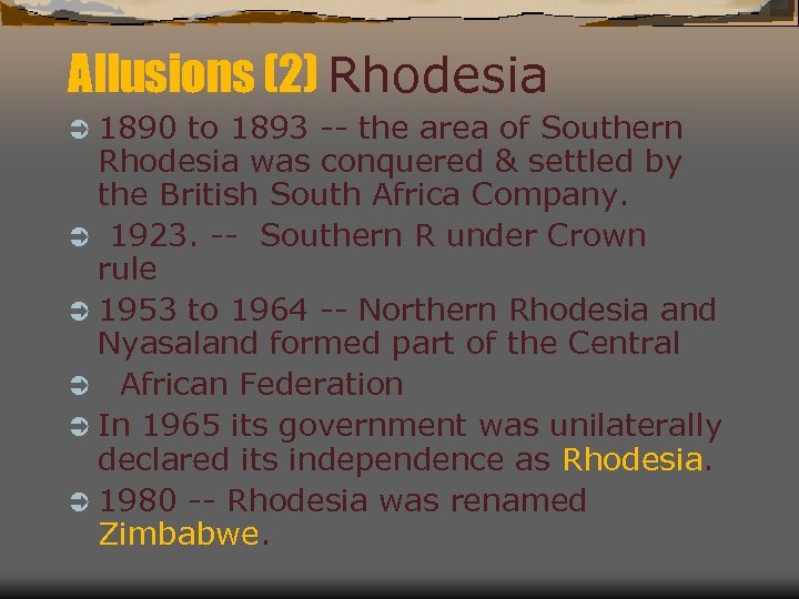 Allusions (2) Rhodesia Ü 1890 to 1893 -- the area of Southern Rhodesia was