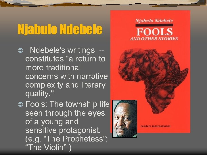 Njabulo Ndebele Ü Ndebele's writings -- constitutes “a return to more traditional concerns with