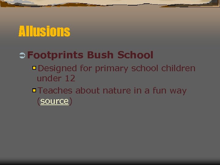 Allusions Ü Footprints Bush School Designed for primary school children under 12 Teaches about