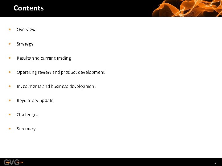 Contents • Overview • Strategy • Results and current trading • Operating review and