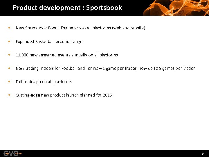 Product development : Sportsbook • New Sportsbook Bonus Engine across all platforms (web and