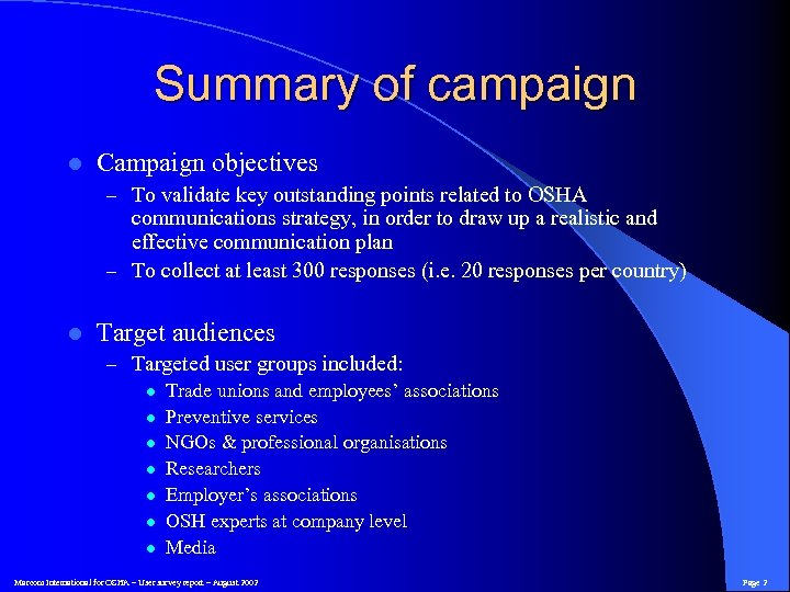 Summary of campaign l Campaign objectives – To validate key outstanding points related to