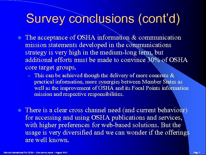 Survey conclusions (cont’d) l The acceptance of OSHA information & communication mission statements developed