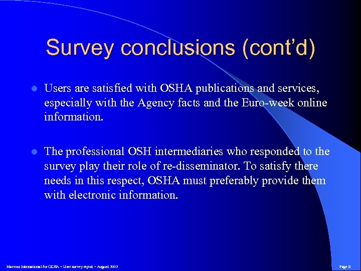 Survey conclusions (cont’d) l Users are satisfied with OSHA publications and services, especially with