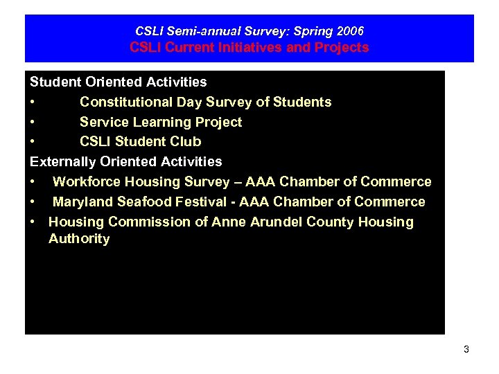 CSLI Semi-annual Survey: Spring 2006 CSLI Current Initiatives and Projects Student Oriented Activities •