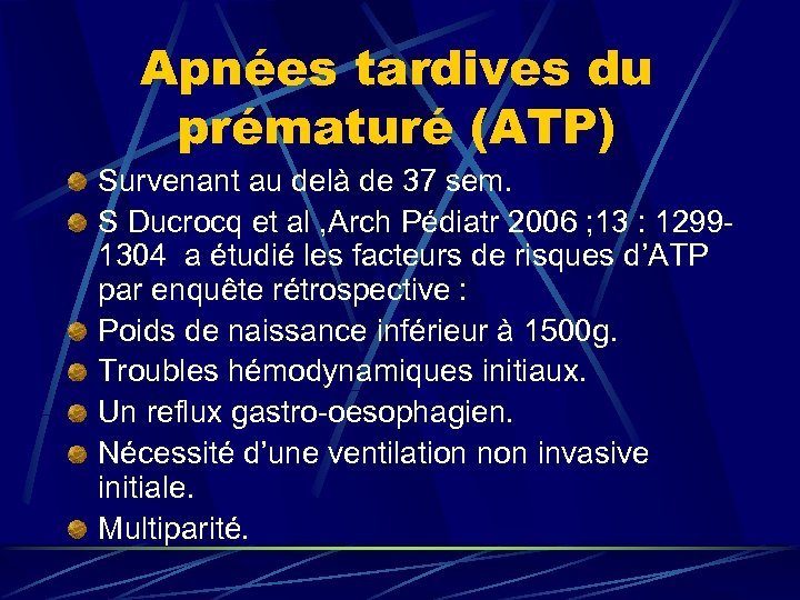 Apnées tardives du prématuré (ATP) Survenant au delà de 37 sem. S Ducrocq et