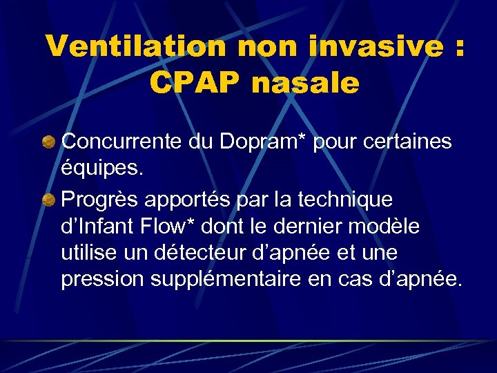 Ventilation non invasive : CPAP nasale Concurrente du Dopram* pour certaines équipes. Progrès apportés